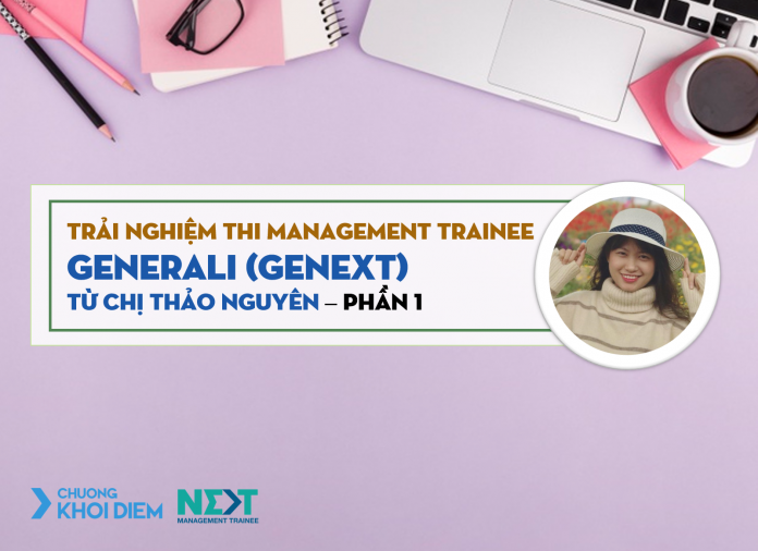 Trải nghiệm thi Management Trainee Generali Genext của chị Thảo Nguyên