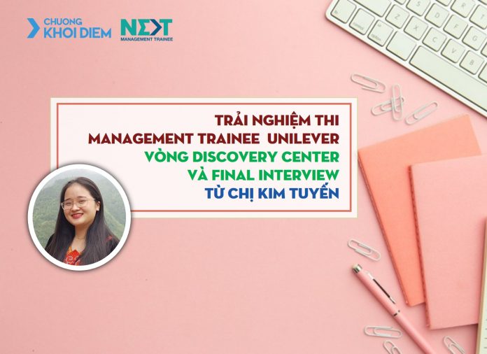 chuong khoi diem next management trainee unilever discovery center va final interview 4
