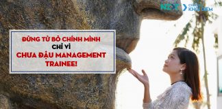 chuong khoi diem next management trainee dung tu bo chinh minh vi chua dau Management Trainee