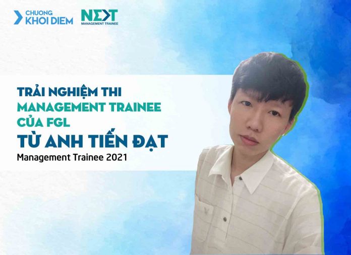 19. chuong khoi diem next management trainee kinh nghiem thi FGL Management Trainee FGL Tien Dat